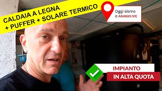 IMPIANTO A BIOMASSA Caldaia a legna  Puffer  Solare termico ad Asiago VI con BIOMASSA EVOLUTION [upl. by Gennie231]