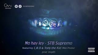 STB SUPREMO FT CRO amp TONY THE KID  NO HAY LEY prod imp85 [upl. by Merissa]