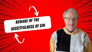 Beware of the Deceitfulness of Sin [upl. by Poppo]