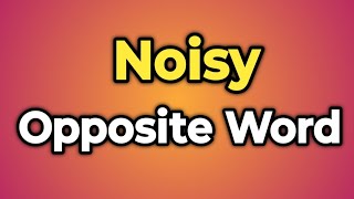 Noisy Ka Opposite Word Kya Hota Hai  Antonym of Noisy  Words Tube [upl. by Willett]