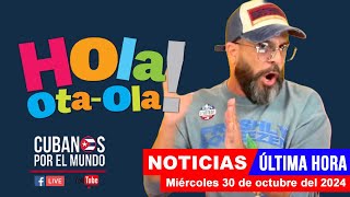 Alex Otaola en vivo últimas noticias de Cuba  Hola OtaOla miércoles 30 de octubre del 2024 [upl. by Ayotel]