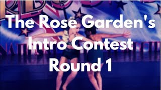 The Rose Gardens Intro Contest Round 1 S2 [upl. by Haodnanehs]