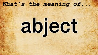 Abject Meaning  Definition of Abject [upl. by Pallas]