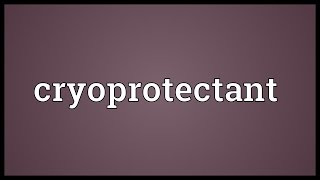 Cryoprotectant Meaning [upl. by Annailuj]