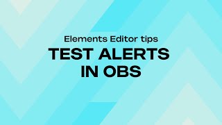 HOW TO TEST YOUR ALERTS IN OBS  ELEMENTS EDITOR [upl. by Harelda335]