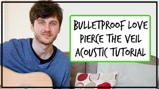 Pierce The Veil  Bulletproof Love  Acoustic Guitar Tutorial EASY BEGINNER CHORDS [upl. by Malchus]