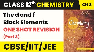 The d and f Block Elements Full Chapter  One Shot Revision  Class 12 Chemistry Chapter 8 202223 [upl. by Adelice]