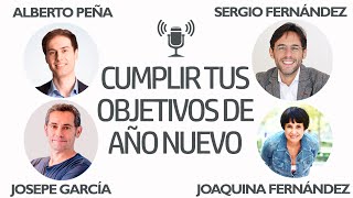 Cumplir tus Objetivos de Año Nuevo Joaquina Fernández Josepe GarcíaAlberto Peña⎮Sergio Fernández [upl. by Yentruok]