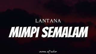 LANTANA  Mimpi Semalam  Lyrics [upl. by Jewel]