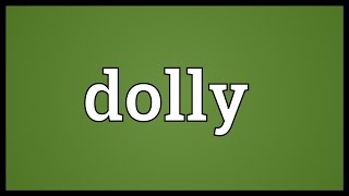 Dolly Meaning [upl. by Aivilo78]