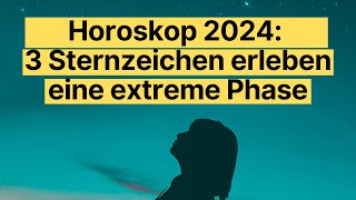 Horoskop 2024 3 Sternzeichen im Wandel – Erfahre was auf dich zukommt horoskop [upl. by Jarrell]