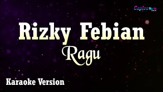 Rizky Febian  Ragu Karaoke Version [upl. by Enenej]