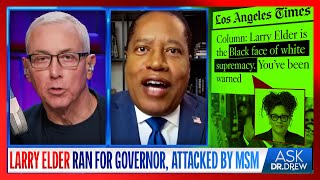 Larry Elder Ran For CA Governor Media Called Him The quotBlack Face Of White Supremacyquot – Ask Dr Drew [upl. by Viki]