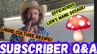 Subscriber QampA  Lions Mane Dosage Liquid Culture Recipe and More mushroom farming farmer [upl. by Adyan974]