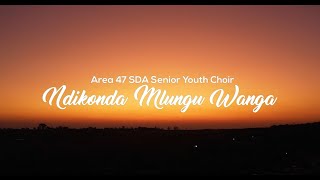 Ndikonda Mlungu Wanga Official Video — Area 47 Senior Youth Choir [upl. by Emerson955]