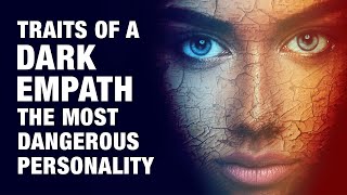 7 Traits of a Dark Empath  The Most Dangerous Personality Type [upl. by Alfonse779]