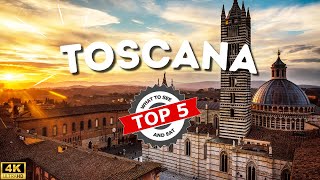 TOP 5  TOSCANA  Cosa Vedere e Mangiare nel 2024  4K [upl. by Nelyahs]