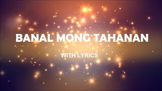 Banal Mong Tahanan With Lyrics [upl. by Viehmann908]