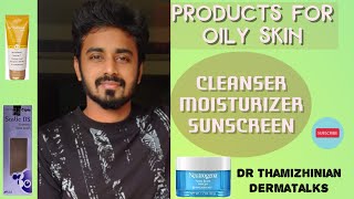 Products for Oily Skin  எண்ணெய் சருமம்  Dr Thamizhinian  Oily Skin careDermatologist DermaTalks [upl. by Giuliana]