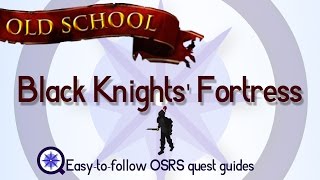 Black Knights Fortress  OSRS 2007  Easy Old School Runescape Quest Guide [upl. by Atnoved603]