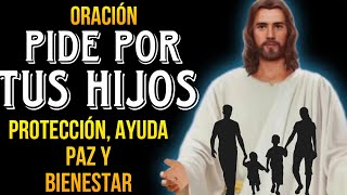 ORACION POR LOS HIJOS para darles PROTECCION AYUDA PAZ Y BIENESTAR [upl. by Aruam]