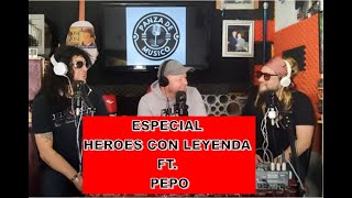 EPI 8 TEM 2 ESPECIAL HEROES CON LEYENDA FT PEPO [upl. by Agni862]