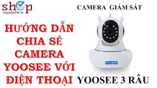 Chia sẻ Camera Yoosee với các điện thoại khác  wwwshopcongnghe24hvn [upl. by Adnala]