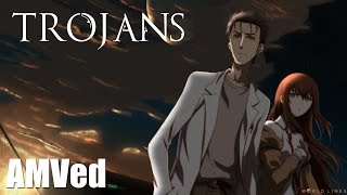 AMVed✪ SteinsGate  Trojans [upl. by Mukul]