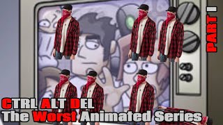 Ctrl Alt Del  The Worst Animated Series [upl. by Aylad]