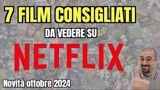 7 FILM CONSIGLIATI da vedere su NETFLIX  Ottobre 2024  Nuove uscite [upl. by Aiuqenehs]