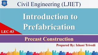 Lec03Introduction to Prefabrication  Precast Construction  Civil Engineering [upl. by Yrad]