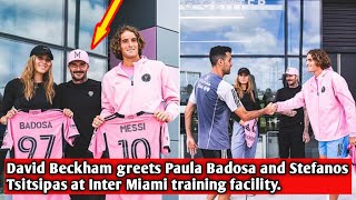 David Beckham greets Paula Badosa and Stefanos Tsitsipas at Inter Miamis training facility [upl. by Sreip37]