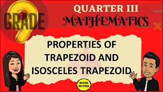 PROPERTIES OF TRAPEZOID  GRADE 9 MATHEMATICS Q3 [upl. by Desai]