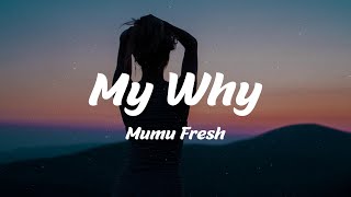 Mumu Fresh  My Why Lyrics [upl. by Dale615]