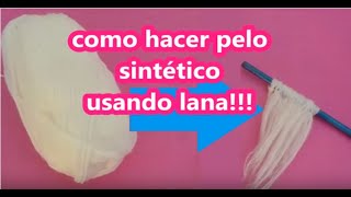 TUTORIAL PELUCA Parte 1 COMO HACER PELO SINTÉTICO USANDO LANA [upl. by Gnep]