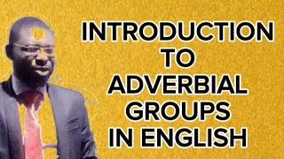 ADVERBIAL GROUPS IN ENGLISH [upl. by Nealey]