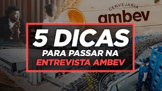 5 dicas para passar na ENTREVISTA da AMBEV  Perguntas e Respostas [upl. by Aiak]