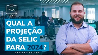 Previsão Selic 2024 entenda qual deve ser o ritmo de redução da taxa de juros [upl. by Dag]