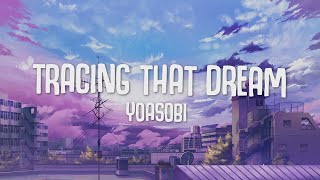 Yoasobi  Tracing That Dream Lyrics [upl. by Anayk]