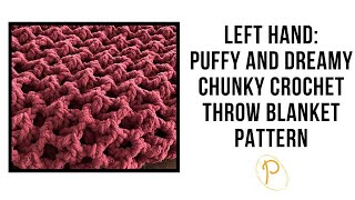 Left Hand Puffy and Dreamy Chunky Crochet Throw Blanket Pattern crochet [upl. by Shelburne670]