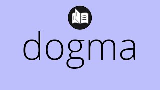 Que significa DOGMA • dogma SIGNIFICADO • dogma DEFINICIÓN • Que es DOGMA • Significado de DOGMA [upl. by Nnylhtak765]