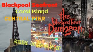 Blackpool Seafront Vlog July 2024  Coral Island  Central Pier amp The Tower Dungeons [upl. by Milly]