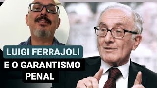 Luigi Ferrajoli e o garantismo penal é adequado falarse num “hipergarantismo” [upl. by Pachton693]