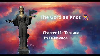 The Gordian Knot  Chapter 11 ‘Горчица’  It’s all about the mustard 🫙🕵️🫢 By DKNewton [upl. by Aubert]