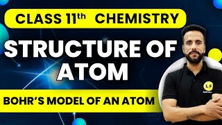 Class 11 Chemistry  Structure of Atom  Bohr’s Model of an Atom  NCERT Chapter 2  Ashu Sir [upl. by Tak]