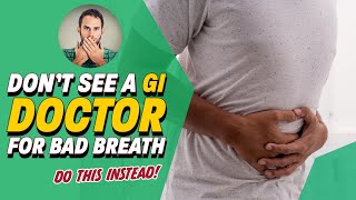 Bad Breath From Your Throat or Stomach Why Your GI Doctor Wont Have the Answer [upl. by Ydissac]