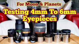 Testing 4mm To 6mm Telescope Eyepieces [upl. by Omari759]