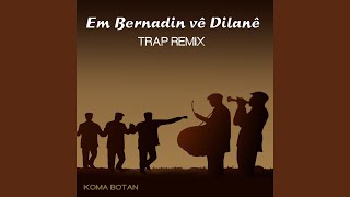 Em Bernadin Vê Dîlanê Trap Remix [upl. by Melany]