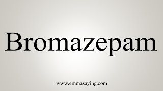 How To Say Bromazepam [upl. by Latsyek]