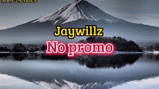 Jaywillz no promo official lyrics video jaywillz nopromo lyrics [upl. by Zeuqirdor]